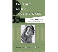 Talking About Pauline Kael