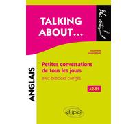 Talking about… Petites conversations de tous les jours en anglais avec exercices corrigés (A2-B1) Avec exercices corrigés - Kay Rodd - Ellipses - broché - Méthode de langue