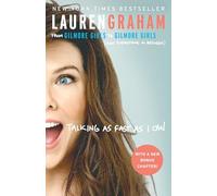 Talking as Fast as I Can: From Gilmore Girls to Gilmore Girls (and Everything in Between)