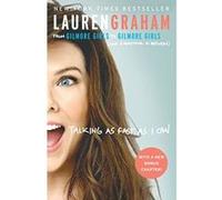 Talking as Fast as I Can: From Gilmore Girls to Gilmore Girls (and Everything in Between) - [Version Originale] Lauren Graham (Auteur)