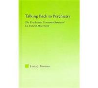 Talking Back to Psychiatry, NEW APPROACHES IN SOCIOLOGY: STUDIES IN SOCIAL INEQUALITY, SOCIAL CHANGE, AND SOCIAL JUSTICE Linda Joy Morrison (Auteur)