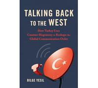 Talking Back to the West: How Turkey Uses Counter-Hegemony to Reshape the Global Communication Order