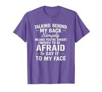 Talking Behind My Back Simply Means You're Smart Enough T-Shirt