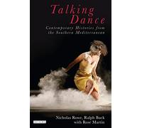 Talking Dance: Contemporary Histories from the Southern Mediterranean
