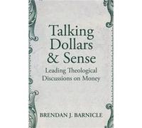 Talking Dollars and Sense by Brendan J. Barnicle Brendan J. Barnicle (Auteur)