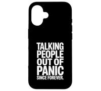Talking People Out of Panic Since Forever Humour Coque pour iPhone 16