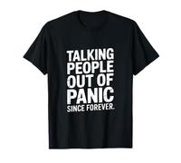Talking People Out of Panic Since Forever Humour T-Shirt