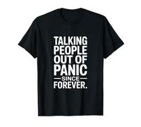 Talking People Out of Panic Since Forever Humour T-Shirt