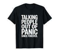 Talking People Out of Panic Since Forever Humour T-Shirt