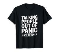 Talking People Out of Panic Since Forever Humour T-Shirt