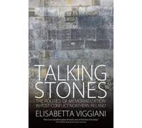 Talking Stones: The Politics of Memorialization in Post-Conflict Northern Ireland - [Version Originale] Inconnu (Auteur)
