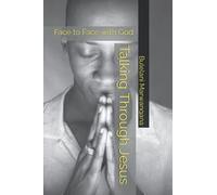 Talking Through Jesus: Face To Face With God
