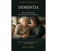 Talking to a Parent With Dementia: What to Say When They Ask to Go Home, Forget Your Name, or Accuse You of Stealing
