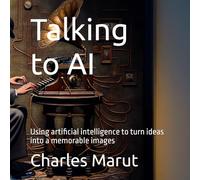 Talking to AI: Using artificial intelligence to turn ideas into a memorable images