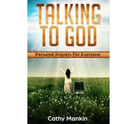Talking To God: Personal Prayers For Everyone