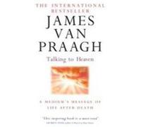 Talking to Heaven Van Praagh, James (Auteur)