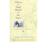 Talking to High Monks in the Snow Lydia Yuri Minatoya (Auteur)