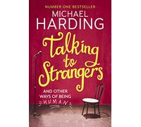 Talking to Strangers: And other ways of being human