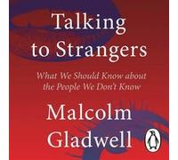Talking to Strangers by Malcolm Gladwell Malcolm Gladwell (Auteur)