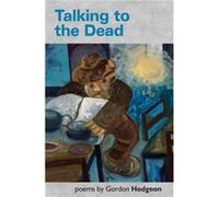 Talking to the Dead by Gordon Hodgeon Gordon Hodgeon (Auteur)