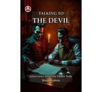 Talking To The Devil: An Interview From The Other Side (Beyond The Veil: Conversations With Legends, Gods, And Monsters)