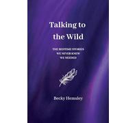 Talking to the Wild: The bedtime stories we never knew we needed
