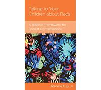 Talking to Your Children about Race: A Biblical Framework for Honest Conversations