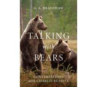 Talking with Bears Conversations with Charlie Russell - G. A. Bradshaw - Open Road Media - ebook (ePub) - Livre