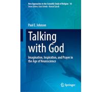 Talking With God: Imagination, Inspiration, and Prayer in the Age of Neuroscience