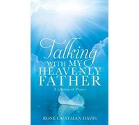 Talking With My Heavenly Father Rose Chatman Davis