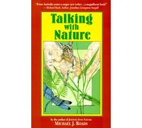 Talking With Nature: Sharing the Energies and Spirit of Trees, Plants, Birds, and Earth