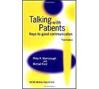 Talking With Patients ' Keys To Good Communication ' Third Edn.