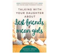 Talking With Your Daughter About Best Friends And Mean Girls