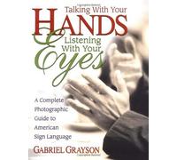 Talking With Your Hands, Listening With Your Eyes