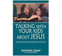 TALKING WITH YOUR KIDS ABOUT JESUS