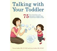 Talking with Your Toddler: 75 Fun Activities and Interactive Games that Teach Your Child to Talk