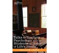Talks to Teachers on Psychology and to Students on Some of Lifes Ideals James, William (Auteur)