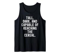 Tall Dark and Capable of Reach The Cereal Funny t Débardeur