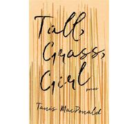 Tall, Grass, Girl - Tanis MacDonald - Book*hug Press - ebook (ePub) - Livre