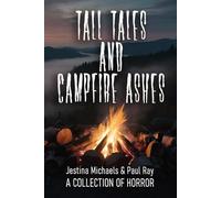 Tall Tales And Campfire Ashes: Volume 2: Tall Tales And Campfire Ashes Volume 2: A horror anthology series of scary short stories to tell around the campfire