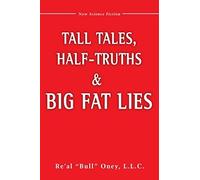 Tall Tales, Half-Truths, And Big Fat Lies!