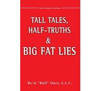Tall Tales, Half-truths, and Big Fat Lies! Re'al Bull Oney (Auteur)