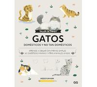 Taller de dibujo: Gatos domésticos y no tan domésticos: Aprende a dibujar con formas simples 60 divertidos mininos y otros animales amigos