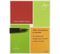 Taller De Escritura: El Método - Silvia Adela Kohan Tolmach Silvia Adela Kohan Tolmach (Auteur)