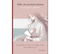 Taller de Escritura Interior: Crecer, sanar y disfrutar. Escribe desde el corazón, crece desde el alma, sonríe desde la vida.