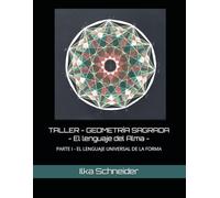 TALLER - GEOMETRÍA SAGRADA - El lenguaje del Alma: PARTE I - EL LENGUAJE UNIVERSAL DE LA FORMA