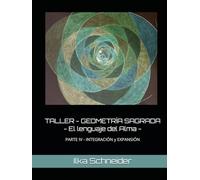 TALLER - GEOMETRÍA SAGRADA - El lenguaje del Alma: PARTE IV - INTEGRACIÓN y EXPANSIÓN