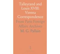Talleyrand and Louis XVIII: Vienna Correspondence: From Paris Foreign Affairs Archives
