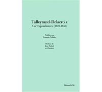 Talleyrand-Delacroix Correspondances (1822-1838)