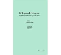 Talleyrand-Delacroix Correspondances (1822-1838) - François Nedilov - Spm Lettrage - broché - Lettres